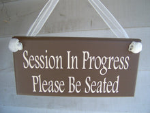 Load image into Gallery viewer, Please Be Seated Session In Progress Wood Sign Vinyl In Session Signs Office Supplies Business Sign Personal Care Skin Care Spa Massage Sign - Heartfelt Giver