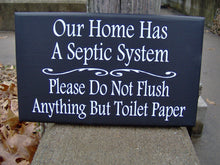 Load image into Gallery viewer, Our Home Has Septic System Please Do Not Flush Anything Toilet Paper Loo Bathroom Sign Farmhouse Wood Vinyl Sign Handmade Style Cottage Chic - Heartfelt Giver