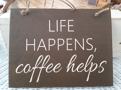 Coffee Sign Life Happens Coffee Helps Wood Vinyl Wall Hanging Sign - Heartfelt Giver