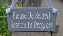 Load image into Gallery viewer, Please Be Seated Session In Progress Wood Signs Vinyl Office Supply Business Sign Door Hanger Wall Plaque Salon Massage Therapy Treatment - Heartfelt Giver