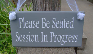 Please Be Seated Session In Progress Wood Signs Vinyl Office Supply Business Sign Door Hanger Wall Plaque Salon Massage Therapy Treatment - Heartfelt Giver