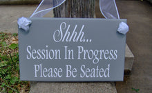 Load image into Gallery viewer, Shhh Session In Progress Please Be Seated Wood Sign Vinyl Professional Office Suppllies Wall Decor Door Decor Wall Hanging Door Hanger Gray - Heartfelt Giver