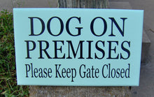 Load image into Gallery viewer, Dog On Premises Please Keep Gate Closed Wood Sign Vinyl Outdoor Garden Yard Sign Pet Supplies Beware Of Dog Supplies Front Entry Signs Home - Heartfelt Giver