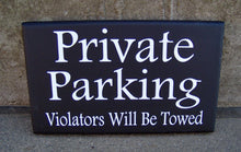 Load image into Gallery viewer, Private Parking Violators Will Be Towed Wood Vinyl Sign Garage Sign Outdoor Sign Porch Sign Gate Sign Door Sign Door Hanger Wall Hangings - Heartfelt Giver