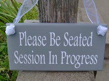 Load image into Gallery viewer, Please Be Seated Session In Progress Wood Signs Vinyl Office Supply Business Sign Door Hanger Wall Plaque Salon Massage Therapy Treatment - Heartfelt Giver
