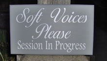 Load image into Gallery viewer, Soft Voices Please Session In Progress Wood Vinyl Sign Beauty Salon Supplies Office Sign Business Signs Waiting Room Sign Quiet Please Sign - Heartfelt Giver