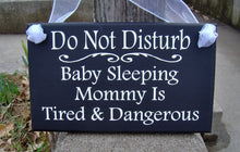 Load image into Gallery viewer, Do Not Disturb Baby Sleeping Mommy Tired Dangerous Wood Vinyl Sign Door Hanger Porch Sign Door Sign Front Door Decor New Mom Mothers Day - Heartfelt Giver