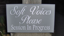 Load image into Gallery viewer, Soft Voices Please Session In Progress Wood Vinyl Sign Beauty Salon Supplies Office Sign Business Signs Waiting Room Sign Quiet Please Sign - Heartfelt Giver