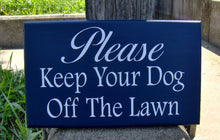 Load image into Gallery viewer, Please Keep Your Dog Off Lawn Sign Wood Vinyl Front Landscape Signs - Heartfelt Giver