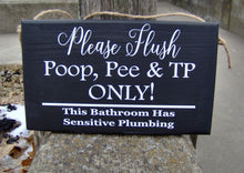 Load image into Gallery viewer, Please Flush Poop Pee TP Sensitive Plumbing Bathroom Wood Vinyl Sign Wall Decor Cute Bathroom Signs Powder Room Restroom Home Decor Plaque - Heartfelt Giver