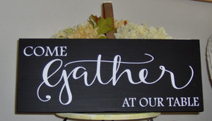 Come Gather Our Table Wood Vinyl Sign Family Room Wall Decor Porch Sign Wall Sign Living Dining Room Wall Art Gathering Signs Kitchen Decor - Heartfelt Giver