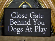 Load image into Gallery viewer, Close Gate Behind You Dogs At Play Wood Sign Vinyl Lettering Fence Security Sign Pet Supplies - Heartfelt Giver