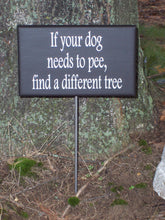 Load image into Gallery viewer, Dog Needs Pee Find A Different Tree Wood Vinyl Sign Pick Up After Dog Signs Front Yard Sign Lawn Signs Garden Supplies New Home Sign Art - Heartfelt Giver