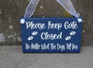 Keep Gate Closed No Matter What The Dogs Tell You Wood Vinyl Sign Backyard Decor Gate Pet Decor - Heartfelt Giver