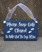 Load image into Gallery viewer, Keep Gate Closed No Matter What The Dogs Tell You Wood Vinyl Sign Backyard Decor Gate Pet Decor - Heartfelt Giver