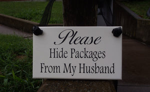 Please Hide Packages From Husband Wood Vinyl Sign Front Door Funny Humorous Signs Gifts For Her Wife Sign Entryway Porch Decor Door Decor - Heartfelt Giver