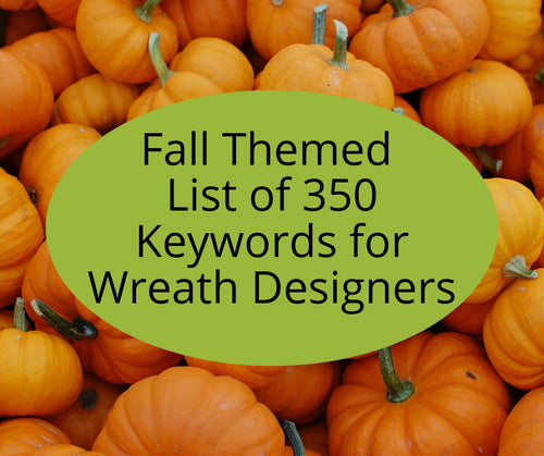 Fall Wreath Themed Etsy SEO Keywords Tool for Wreath Designers Creators Sellers List of 350 Keywords to Help with Titles Tags Descriptions - Heartfelt Giver