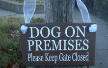 Load image into Gallery viewer, Dog On Premises Please Keep Gate Closed Wood Sign Vinyl Friendly Shut The Gate Sign Outdoor Yard Signage Everyday Dog Lover Gift Pet Item - Heartfelt Giver