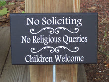 Load image into Gallery viewer, No Solicit Yard Sign No Soliciting No Religious Queries Children Welcome.  Let unwanted guests know you are not interested but let other know you do support community child fundraisers.  Large enough to be seen but small enough to be discrete. 