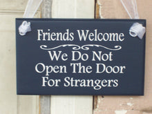 Load image into Gallery viewer, Friends Welcome We Do Not Open Door For Strangers Wood Vinyl Sign Welcome Sign For Front Porch Blue Outdoor Decor Decorative Signs For Home - Heartfelt Giver