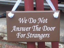 Load image into Gallery viewer, We Do Not Answer The Door Strangers VinylWood Signs For Home No Soliciting Brown Entry Sign Wall Hanging Wall Decor Outdoor Sign Porch Sign - Heartfelt Giver