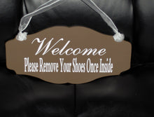 Load image into Gallery viewer, Welcome Sign Please Remove Shoes Once Inside Wood Vinyl Sign Country Brown Door Hanger Family Sign Mud Room Sign Porch Sign Custom Signs - Heartfelt Giver