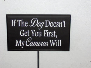 Dog Doesn't Get You First Cameras Will Wood Vinyl Stake Sign Outdoor Property Yard Sign - Heartfelt Giver