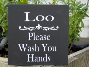 Loo Please Wash Your Hands Wood Vinyl Powder Room Sign Bathroom Sign - Heartfelt Giver