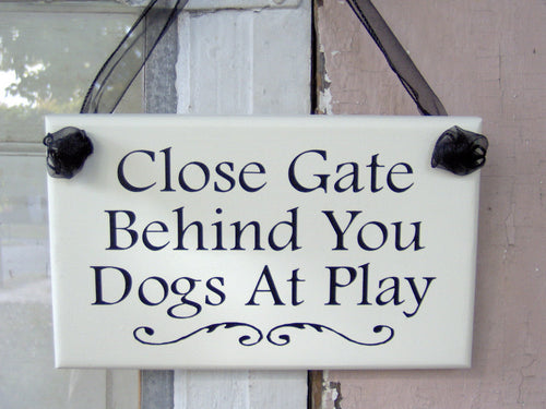Close Gate Behind You Dogs Play Wood Vinyl Outdoor Sign Farmhouse Gate Sign Yard Decoration Sign - Heartfelt Giver