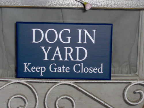 Dog In Yard Keep Gate Closed Sign for Owners of Dogs