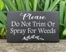 Load image into Gallery viewer, Landscape yard sign Please Do Not Trim or Spray for Weeds by Heartfelt Giver