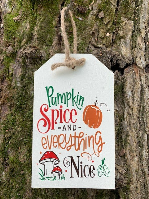 Fall Tabletop Sign Decor Pumpkin Spice Everything Nice - Heartfelt Giver
