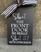 Load image into Gallery viewer, Shut the door sign for your outdoor entry .  Ask all who enter to please close the door to keep out the bugs.  Customization availablable.   