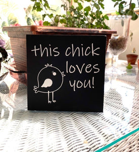 This Chick Love You Tabletop Spring Home Accent Sign - Heartfelt Giver