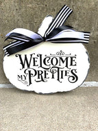 Welcome My Pretties Halloween Pumpkin Door or Wall Decor Sign - Heartfelt Giver